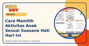 Cara Memilih Aktivitas Anak Sesuai Suasana Hati Hari Ini