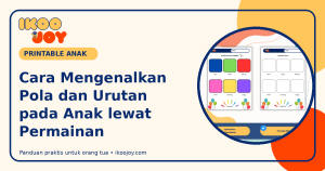 Cara Mengenalkan Pola dan Urutan pada Anak lewat Permainan