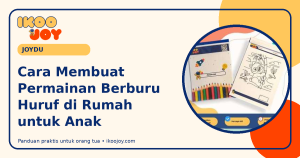Cara Membuat Permainan Berburu Huruf di Rumah untuk Anak