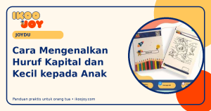 Cara Mengenalkan Huruf Kapital dan Kecil kepada Anak Cara Mengenalkan Huruf Kapital dan Kecil kepada Anak