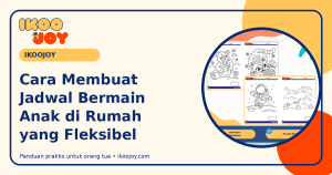 Cara Membuat Jadwal Bermain Anak di Rumah yang Fleksibel Cara Membuat Jadwal Bermain Anak di Rumah yang Fleksibel
