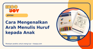 Cara Mengenalkan Arah Menulis Huruf kepada Anak