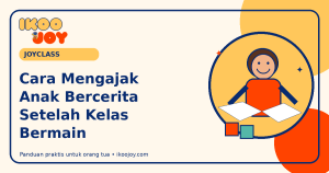 Cara Mengajak Anak Bercerita Setelah Kelas Bermain