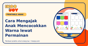 Cara Mengajak Anak Mencocokkan Warna lewat Permainan