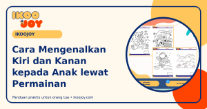 Cara Mengenalkan Kiri dan Kanan kepada Anak lewat Permainan
