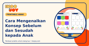 Cara Mengenalkan Konsep Sebelum dan Sesudah kepada Anak