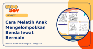 Cara Melatih Anak Mengelompokkan Benda lewat Bermain Cara Melatih Anak Mengelompokkan Benda lewat Bermain