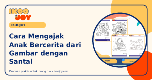 Cara Mengajak Anak Bercerita dari Gambar dengan Santai