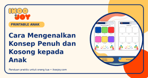 Cara Mengenalkan Konsep Penuh dan Kosong kepada Anak