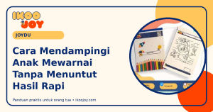 Cara Mendampingi Anak Mewarnai Tanpa Menuntut Hasil Rapi