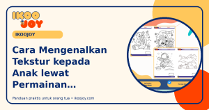 Cara Mengenalkan Tekstur kepada Anak lewat Permainan Sederhana