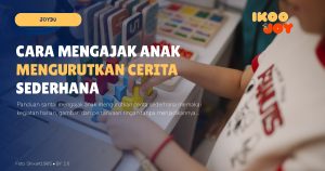 Cara Mengajak Anak Mengurutkan Cerita Sederhana
