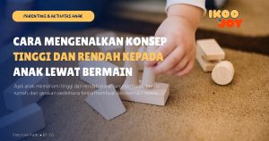 Cara Mengenalkan Konsep Tinggi dan Rendah kepada Anak lewat Bermain Cara Mengenalkan Konsep Tinggi dan Rendah kepada Anak lewat Bermain