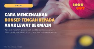 Cara Mengenalkan Konsep Tengah kepada Anak lewat Bermain Cara Mengenalkan Konsep Tengah kepada Anak lewat Bermain